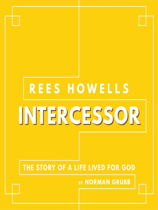 Title details for Rees Howells, Intercessor by Norman Grubb - Available
